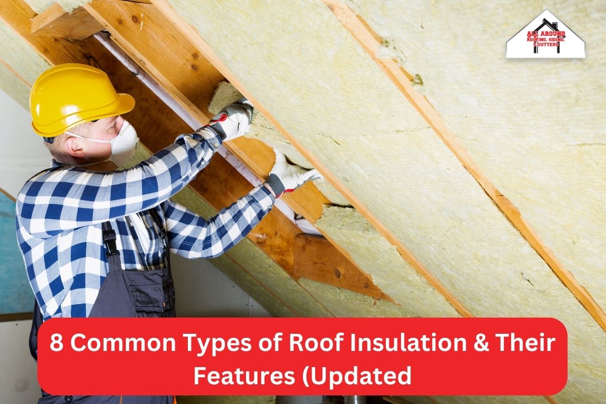 8 Common Types of Roof Insulation & Their Features (Updated)