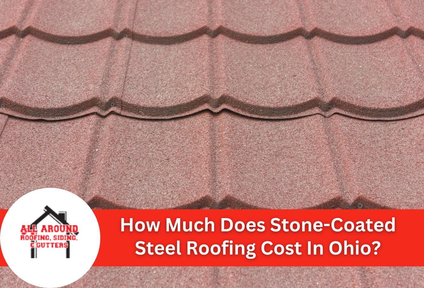 How Much Does Stone-Coated Steel Roofing Cost In Ohio?