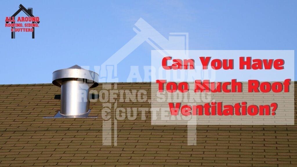 Can you have too much roof ventilation
