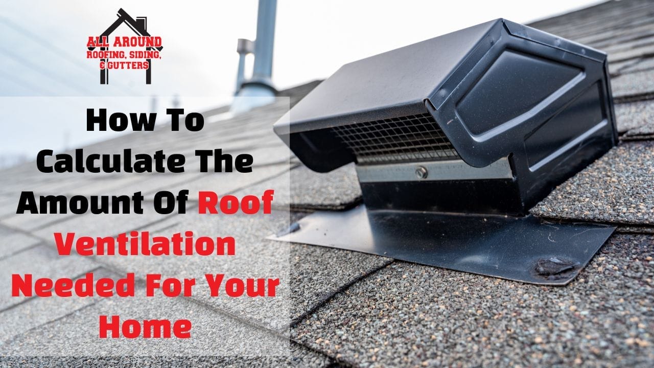 How To Calculate The Amount Of Roof Ventilation Needed For Your Home