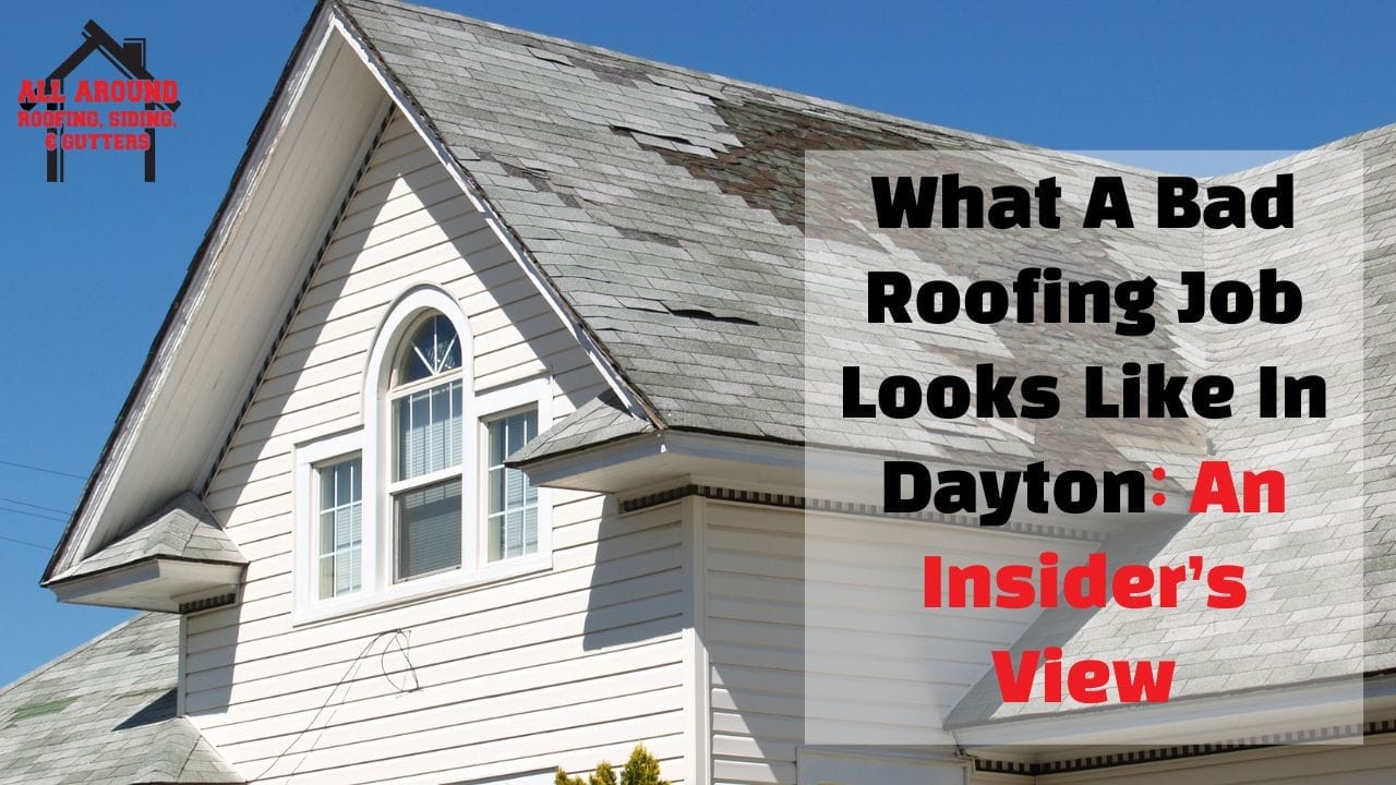 What A Bad Roofing Job Looks Like In Dayton: An Insider’s View