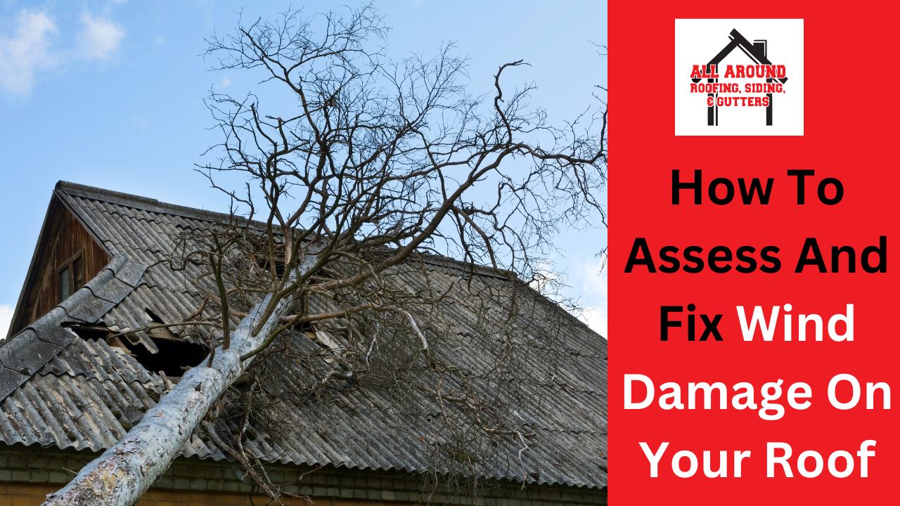 How To Assess And Fix Wind Damage On Your Roof
