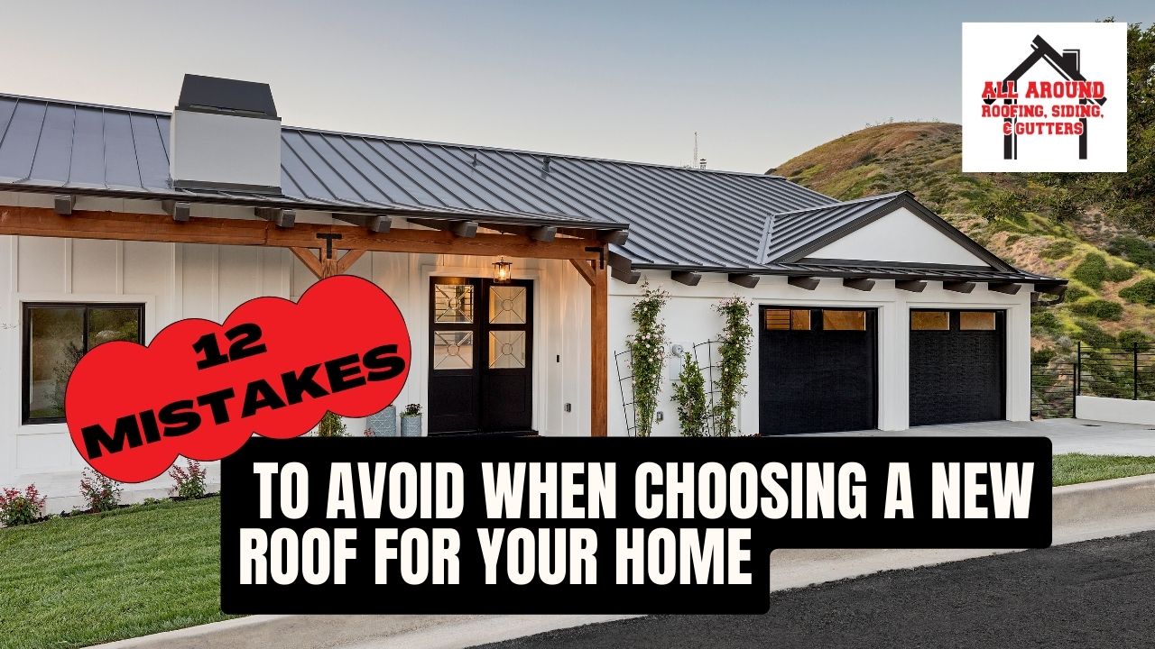 12 Mistakes to Avoid When Choosing a New Roof for Your Home