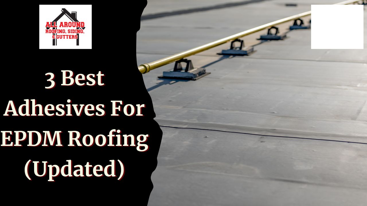 3 Best Adhesives For EPDM Roofing (Updated)