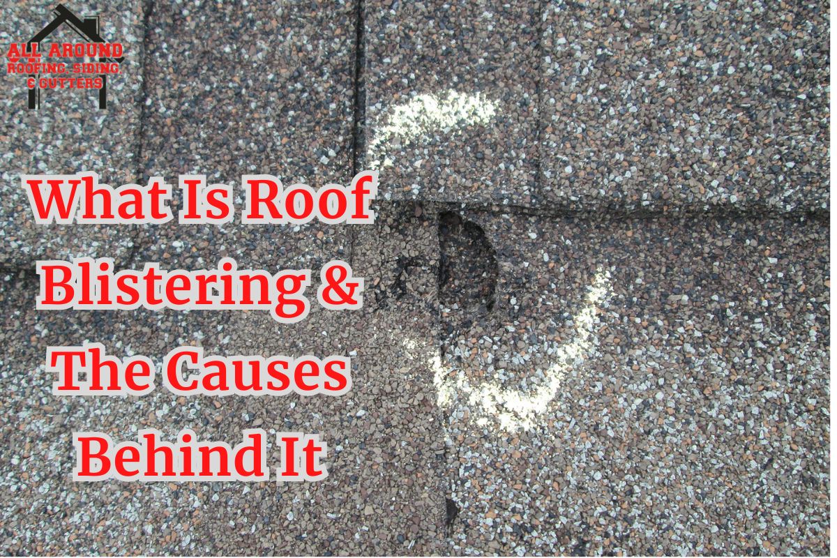 What Is Roof Blistering & The Causes Behind It