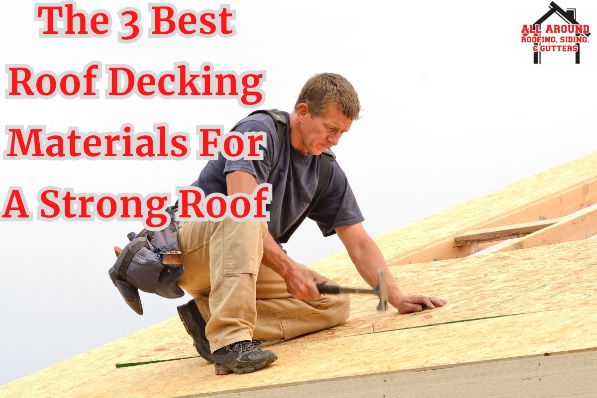 The 3 Best Roof Decking Materials For A Strong Roof