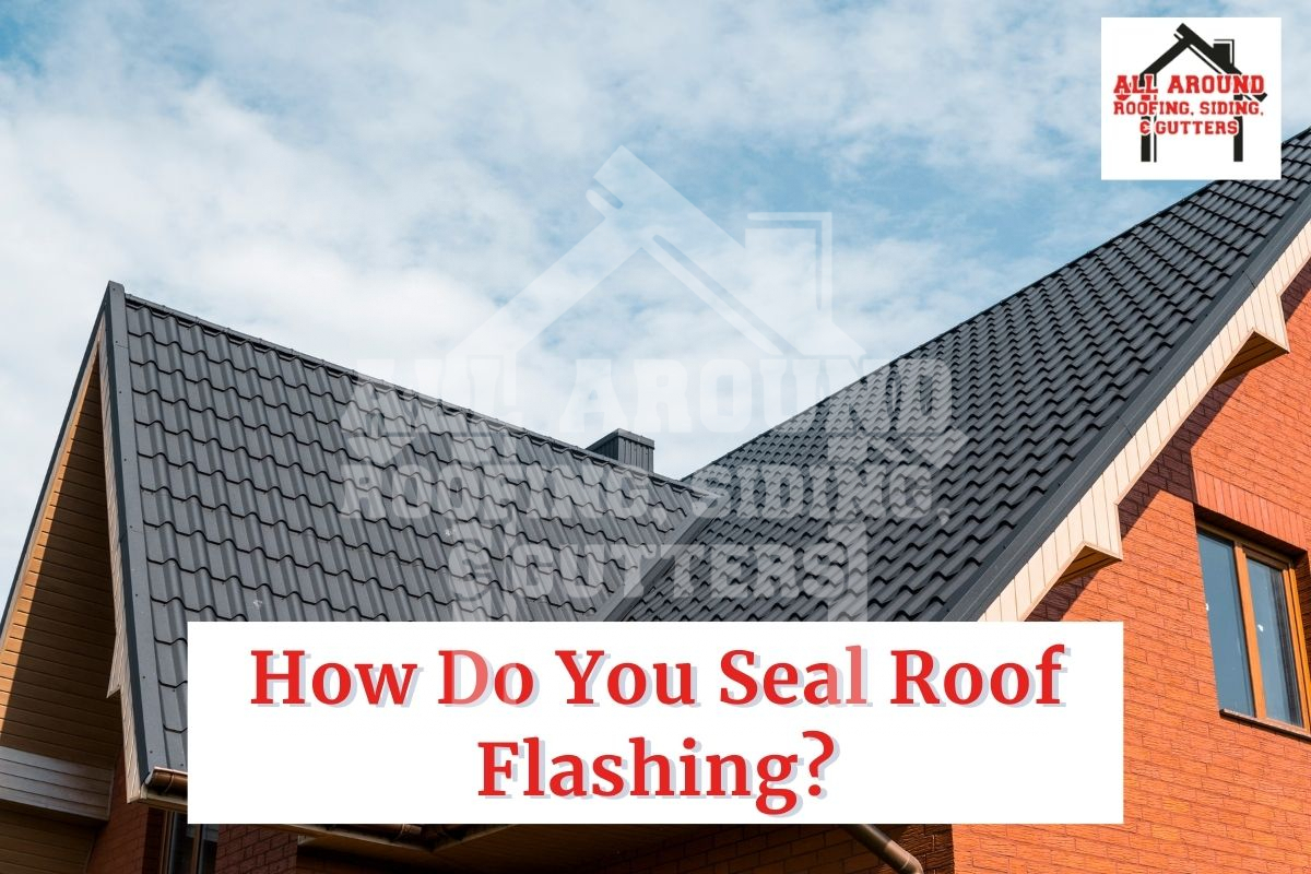 How Do You Seal Roof Flashing?