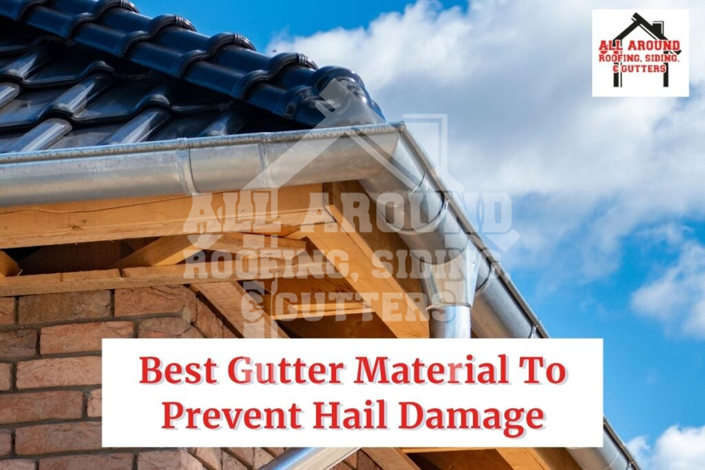Best gutter material to prevent hail damage