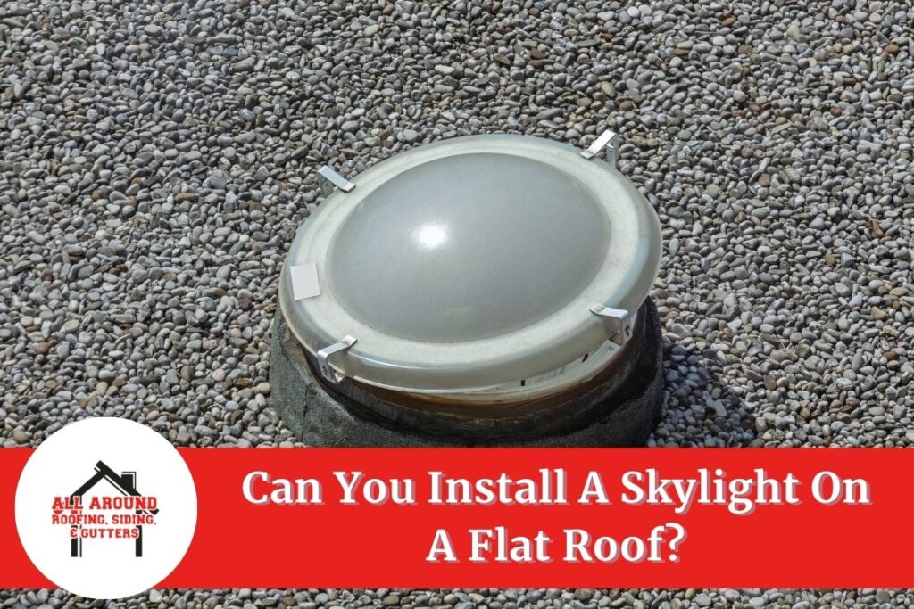 Can you install a skylight on a flat roof