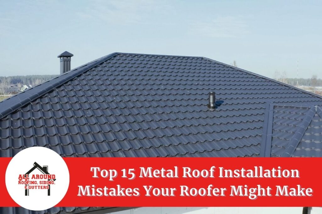 Metal roof installation mistakes​